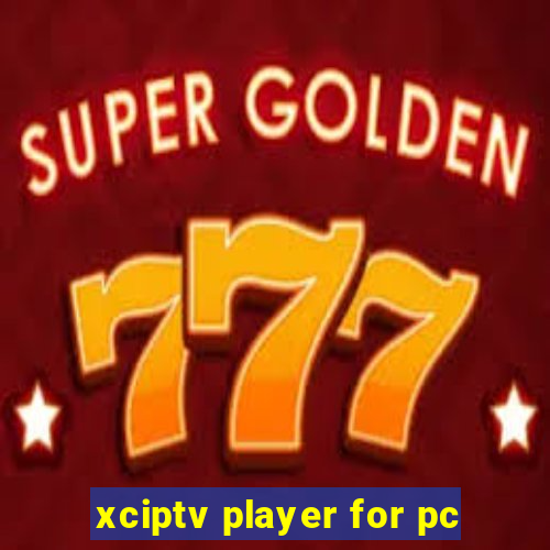 xciptv player for pc